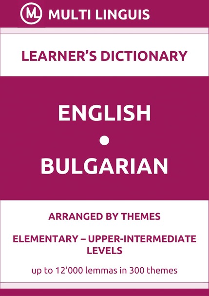 English-Bulgarian (Theme-Arranged Learners Dictionary, Levels A1-B2) - Please scroll the page down!